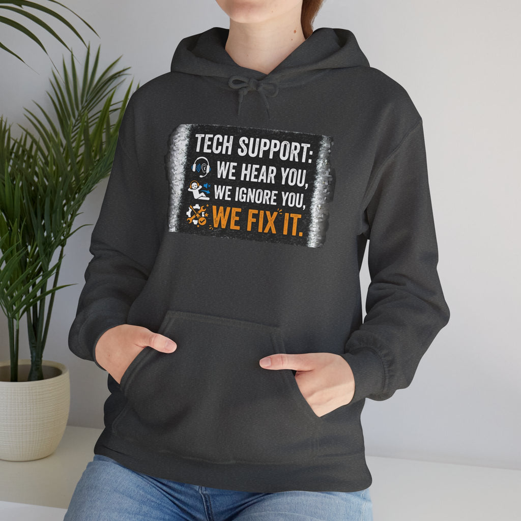 "Tech Support: We Hear You, We Ignore You, We Fix It" Funny IT Technician Hoodie