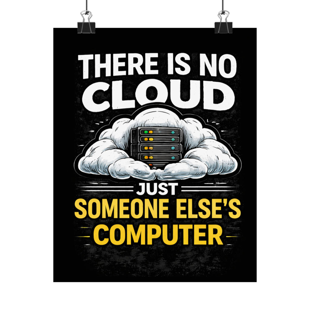 "There Is No Cloud, Just Someone Else's Computer" Tech Humor Funny IT Matte Vertical Poster