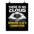 "There Is No Cloud, Just Someone Else's Computer" Tech Humor Funny IT Matte Vertical Poster