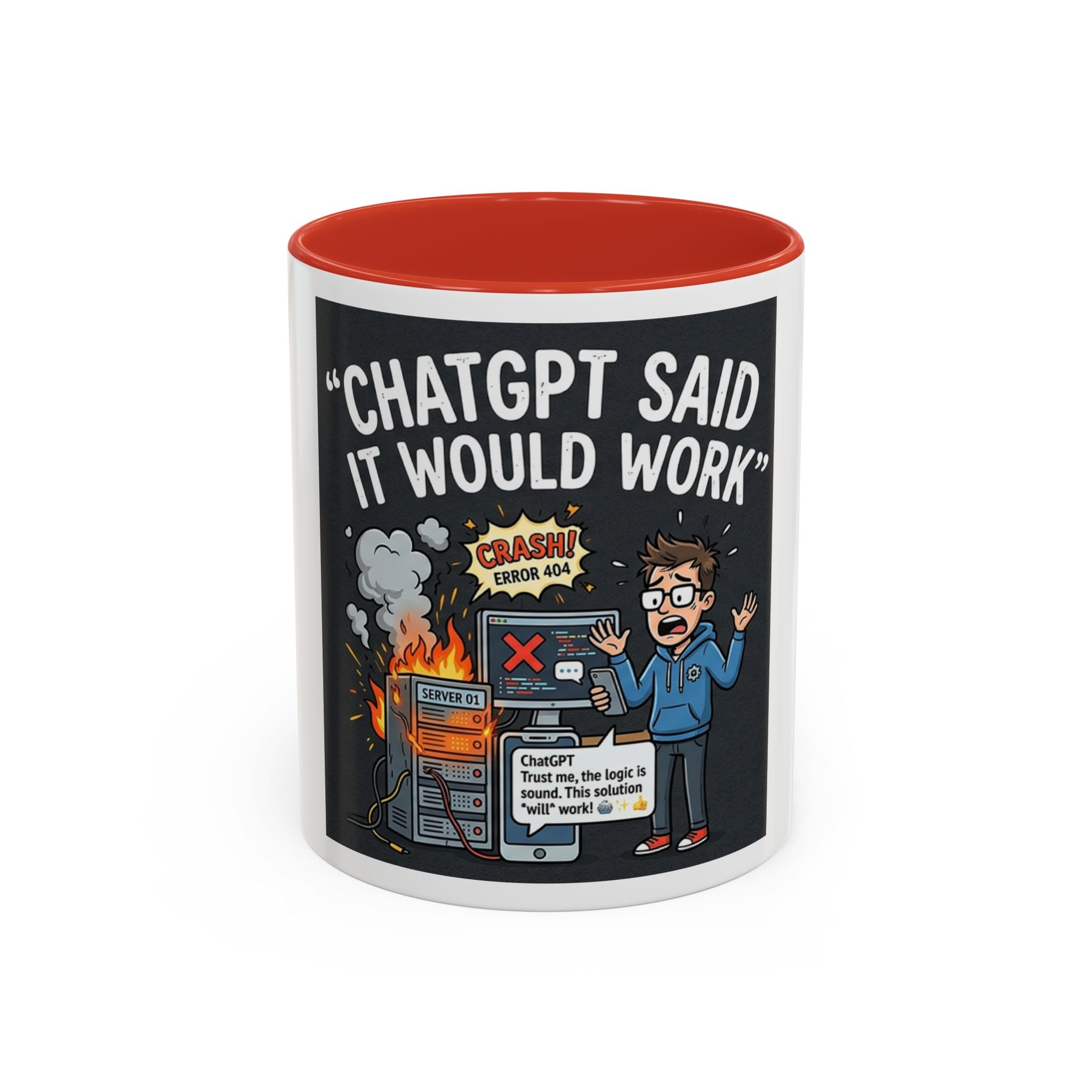 "CHatGBT Said It Would Work" Funny IT Tech Humor AI Fail Ceramic Mug