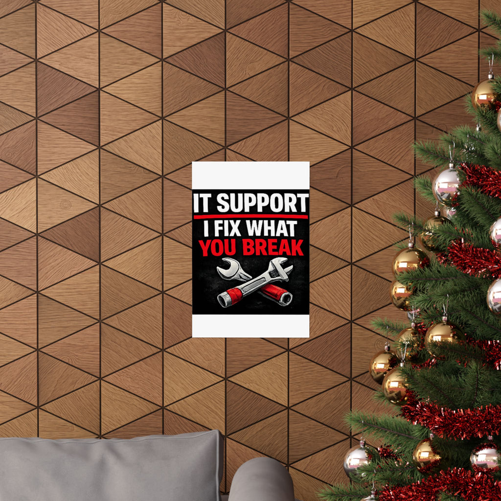 "It Support: I Fix What You Break" Tech Humor Funny IT Matte Vertical Posters