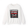 "IT SUPPORT I FIX WHAT YOU BREAK" Tech Support Graphic Crewneck Sweatshirt