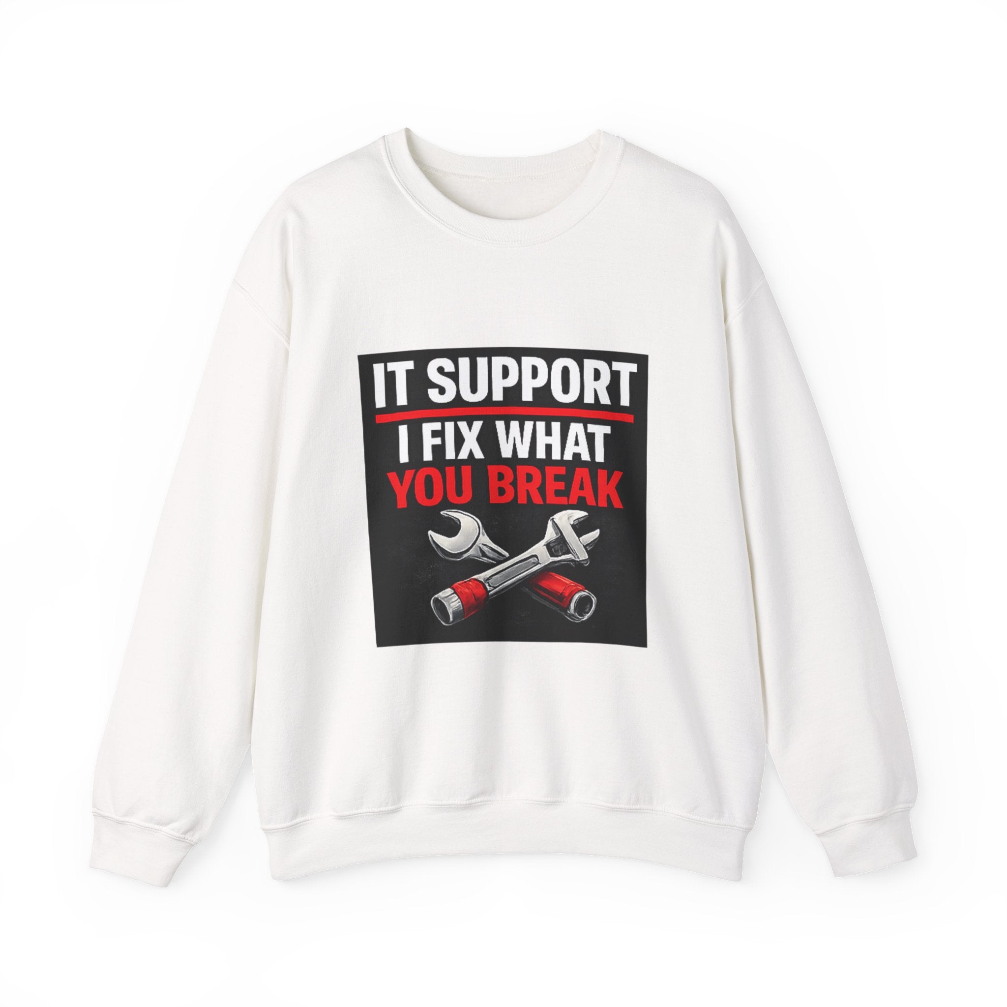 "IT SUPPORT I FIX WHAT YOU BREAK" Tech Support Graphic Crewneck Sweatshirt