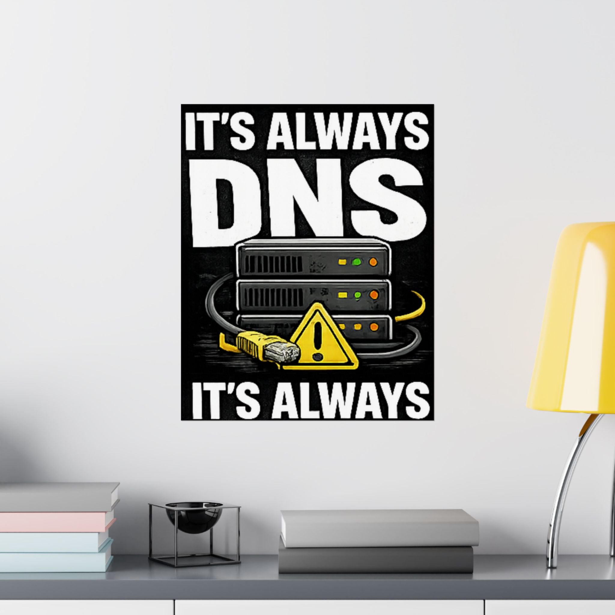 "It's Always DNS" Tech Humor Funny IT Matte Vertical Posters