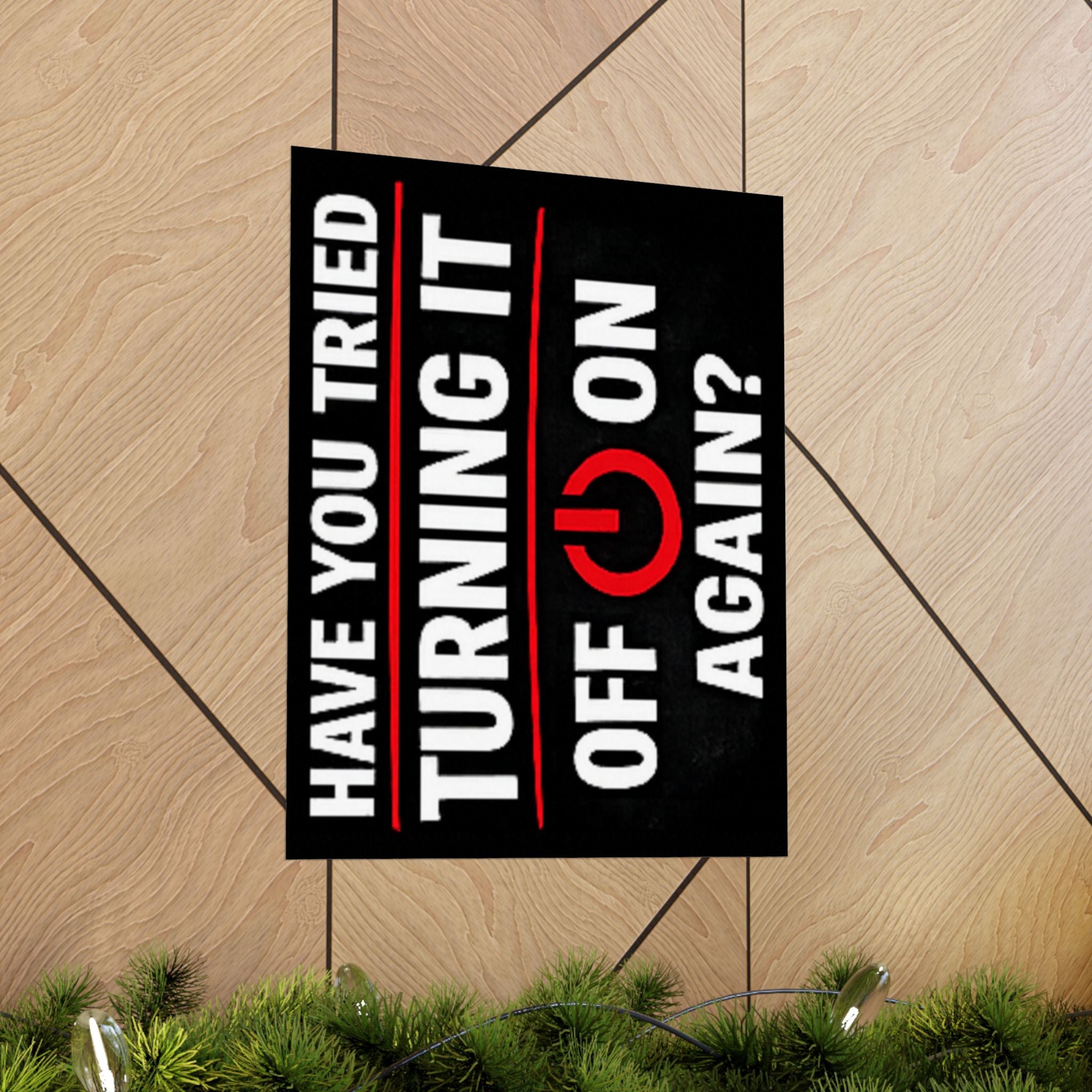 "Have You Tried Turning It Off & On Again?" Tech Humor Funny IT Matte Vertical Posters
