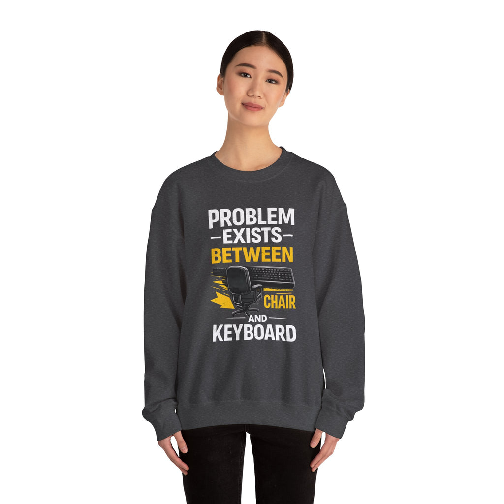 "Problem Exists Between Chair and Keyboard" Graphic Crewneck Sweatshirt