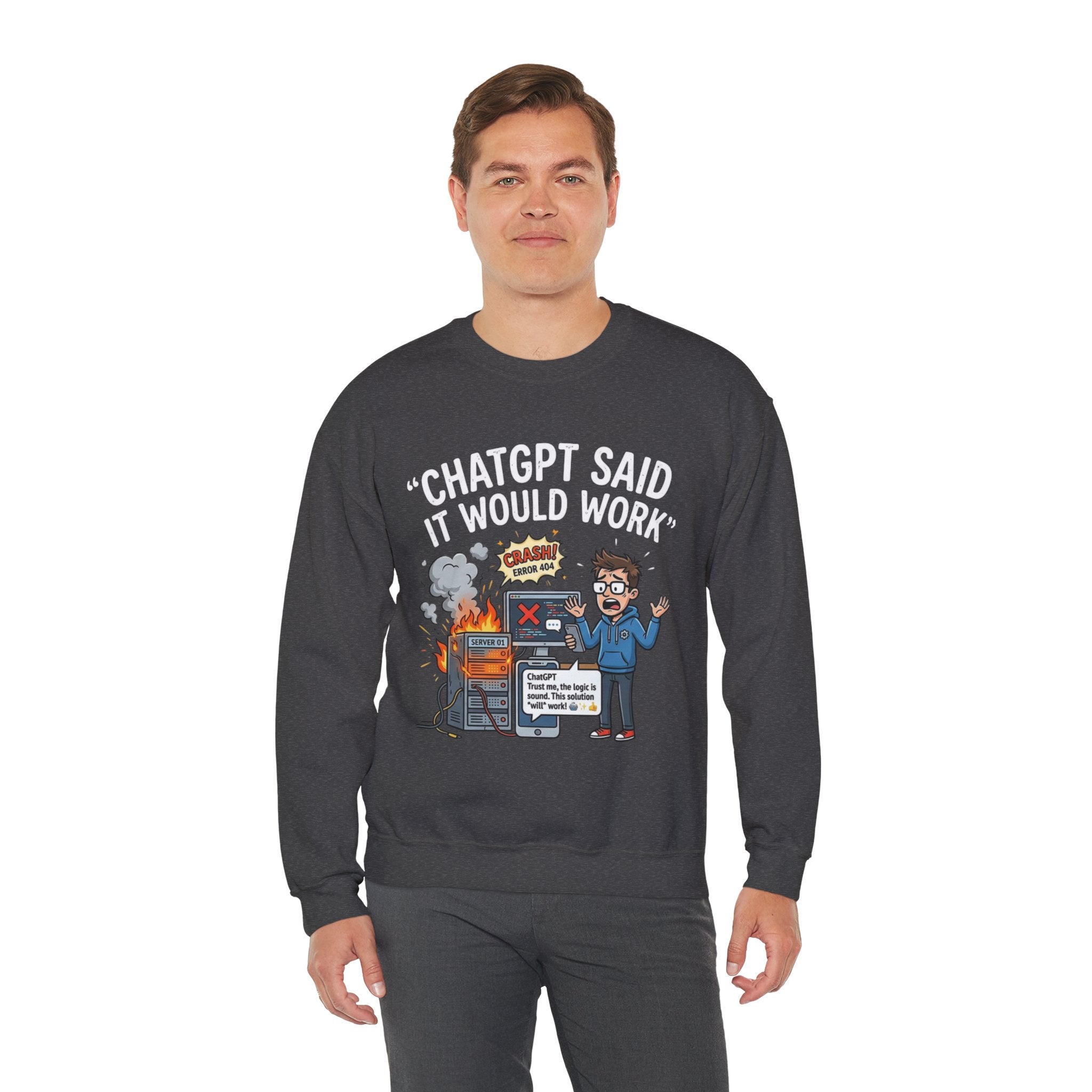 "ChatGPT Said It Would Work" Funny Programmer Tech Support Sweatshirt