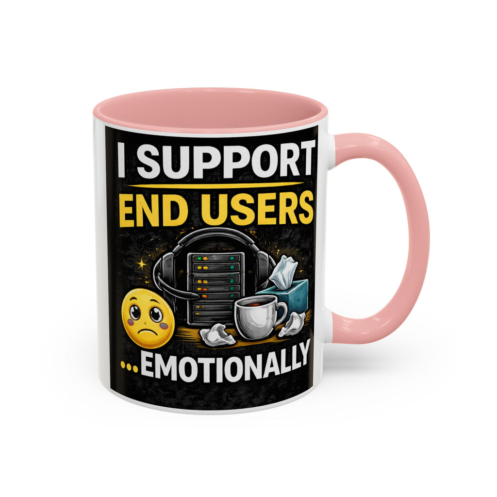 "I Support End Users, Emotionally" IT Humor Accent Coffee Mug (11, 15oz)