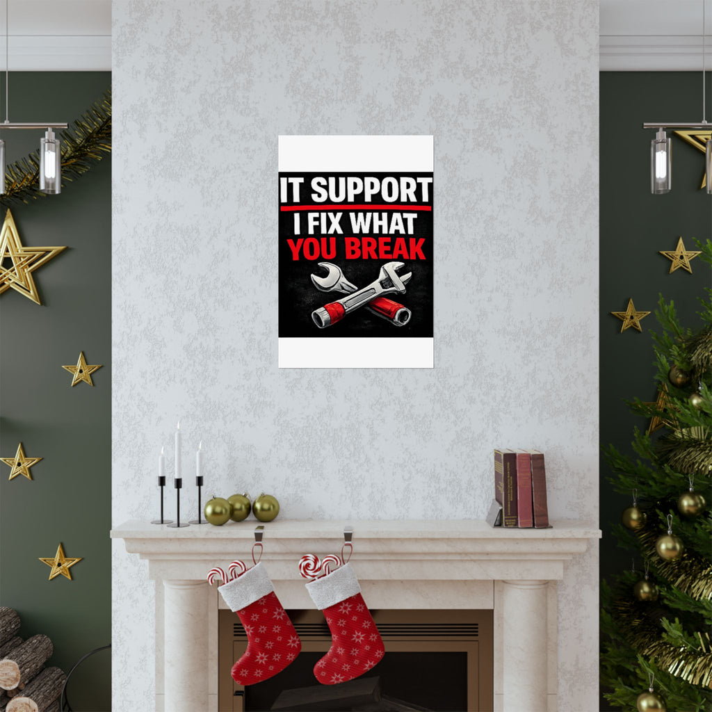 "It Support: I Fix What You Break" Tech Humor Funny IT Matte Vertical Posters