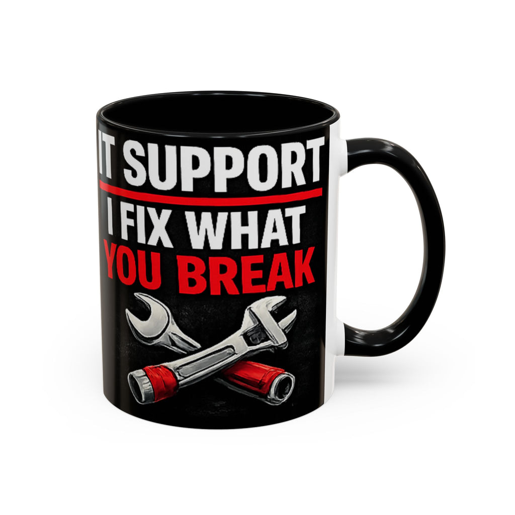 "It Support:  I Fix What You Break" IT Humor Accent Coffee Mug (11, 15oz)