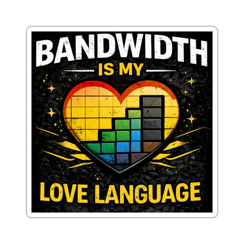 "Bandwidth is my Love Language" Geek Tech Humor Funny IT Kiss-Cut Stickers