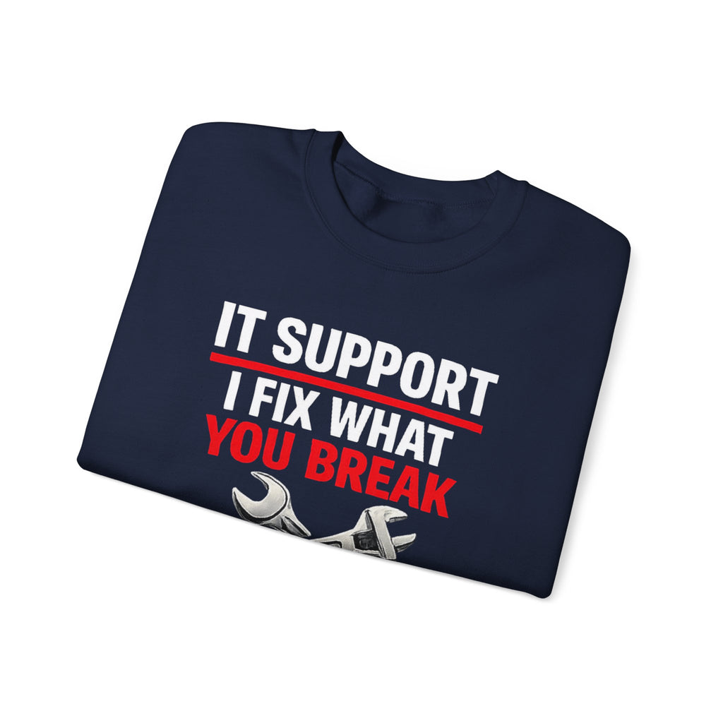 "I Fix What You Break" IT Tech Support Crewneck Sweatshirt