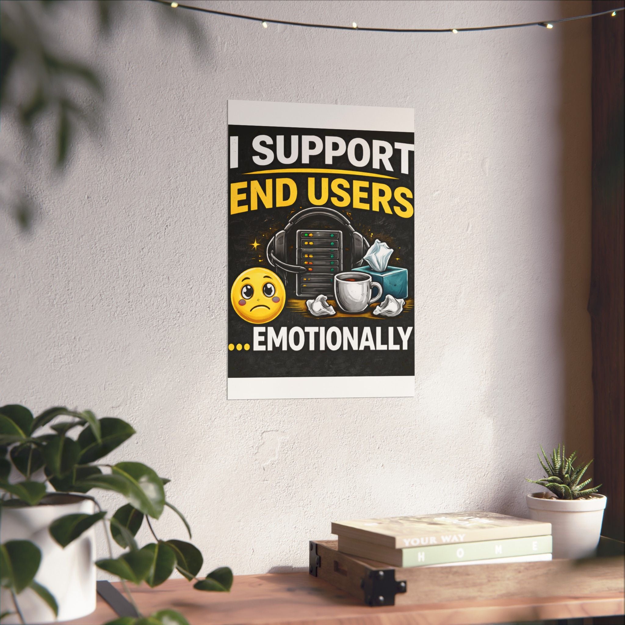 "I Support End Users.... Emotionally" Tech Humor Funny IT Matte Vertical Posters