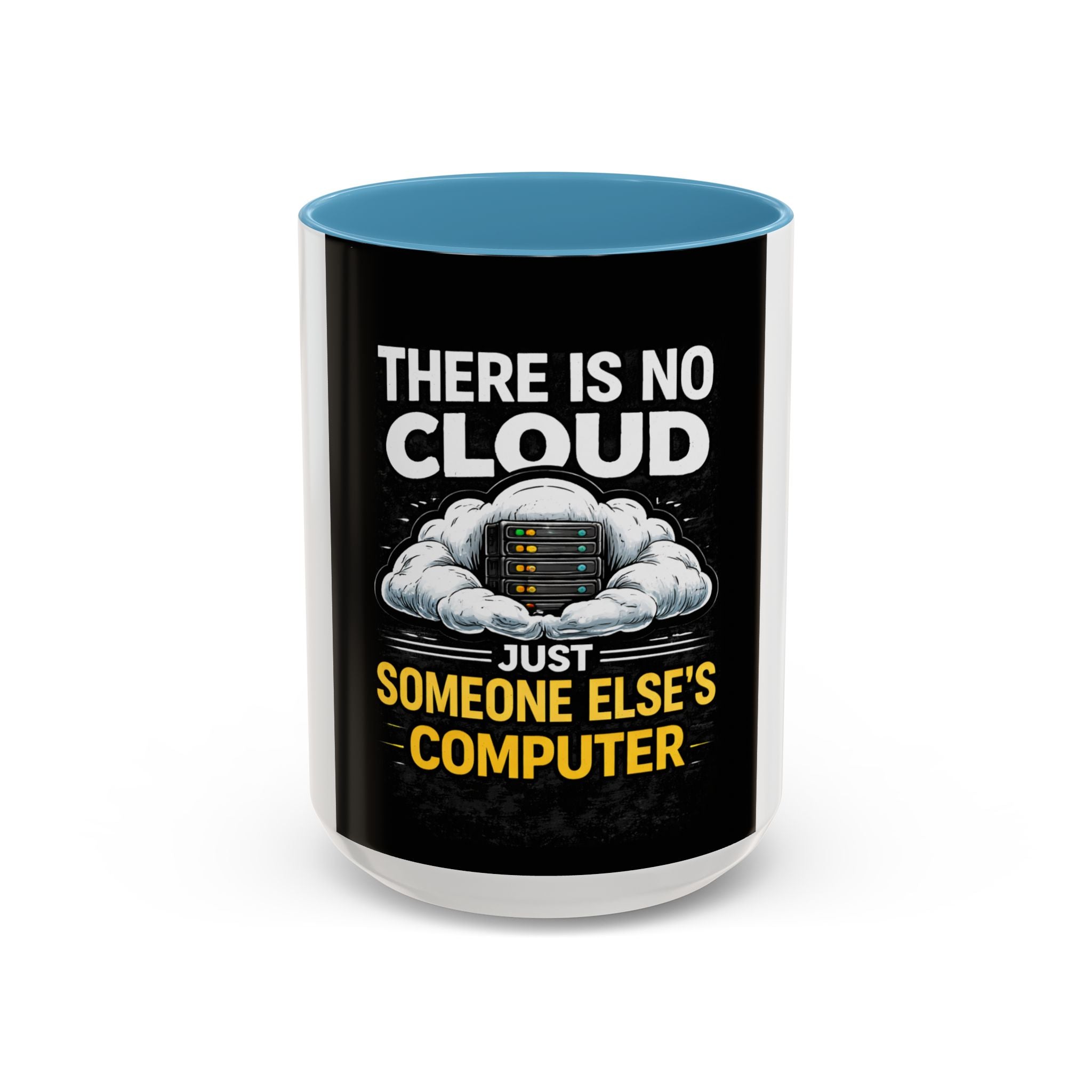 "There Is No Cloud, Just Someone Else's Computer" Tech Humor Ceramic Mug — Funny IT Technician Coffee Cup (11/15oz)
