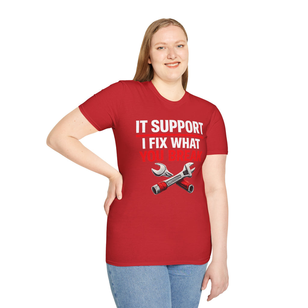 "Tech Support: I Fix What You Break" Funny IT Tech Support Humor T-Shirt