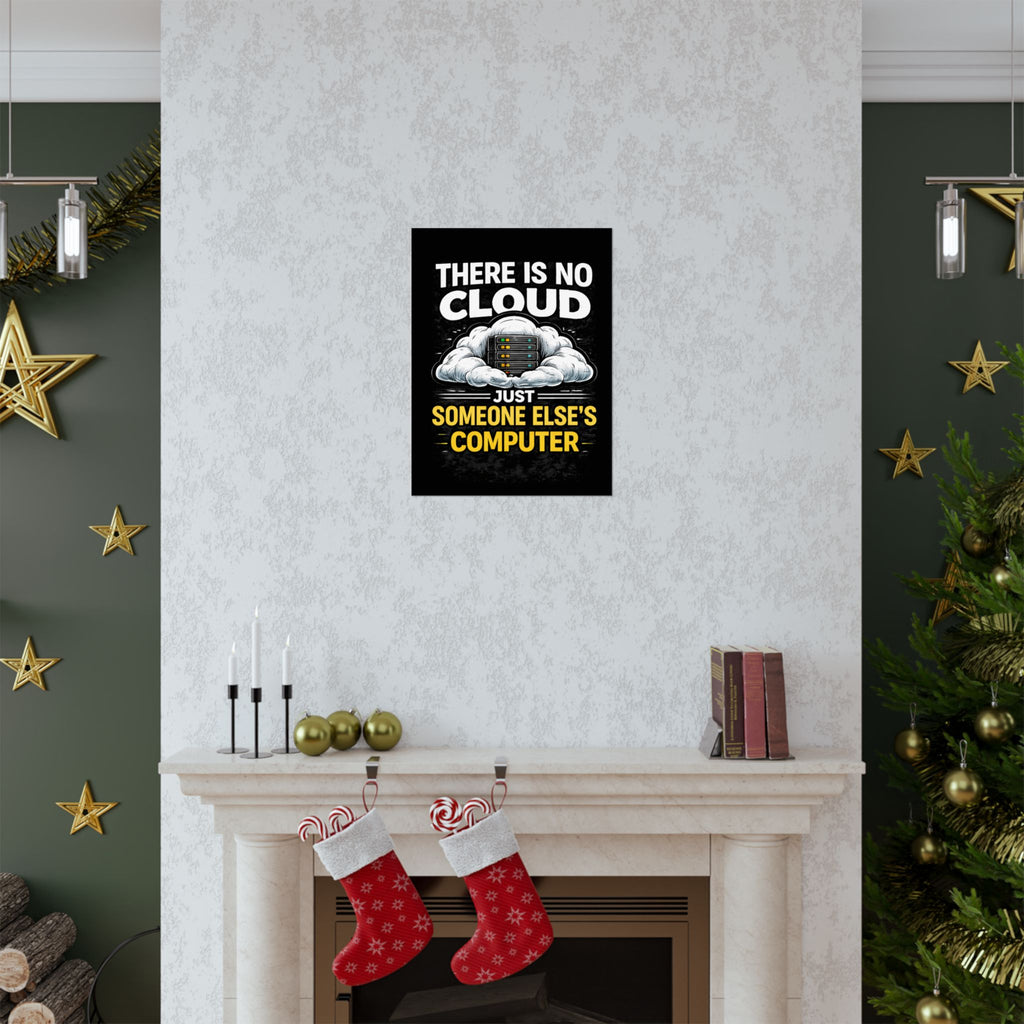 "There Is No Cloud, Just Someone Else's Computer" Tech Humor Funny IT Matte Vertical Poster
