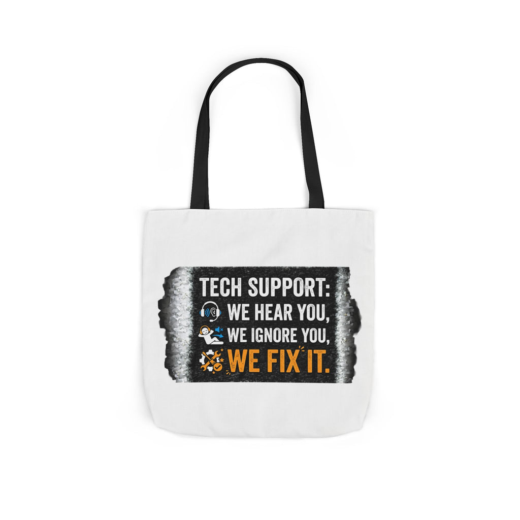 "Tech Support: We Hear You, We Ignore You, We Fix It"  Tech Humor Funny IT Canvas Tote Bag