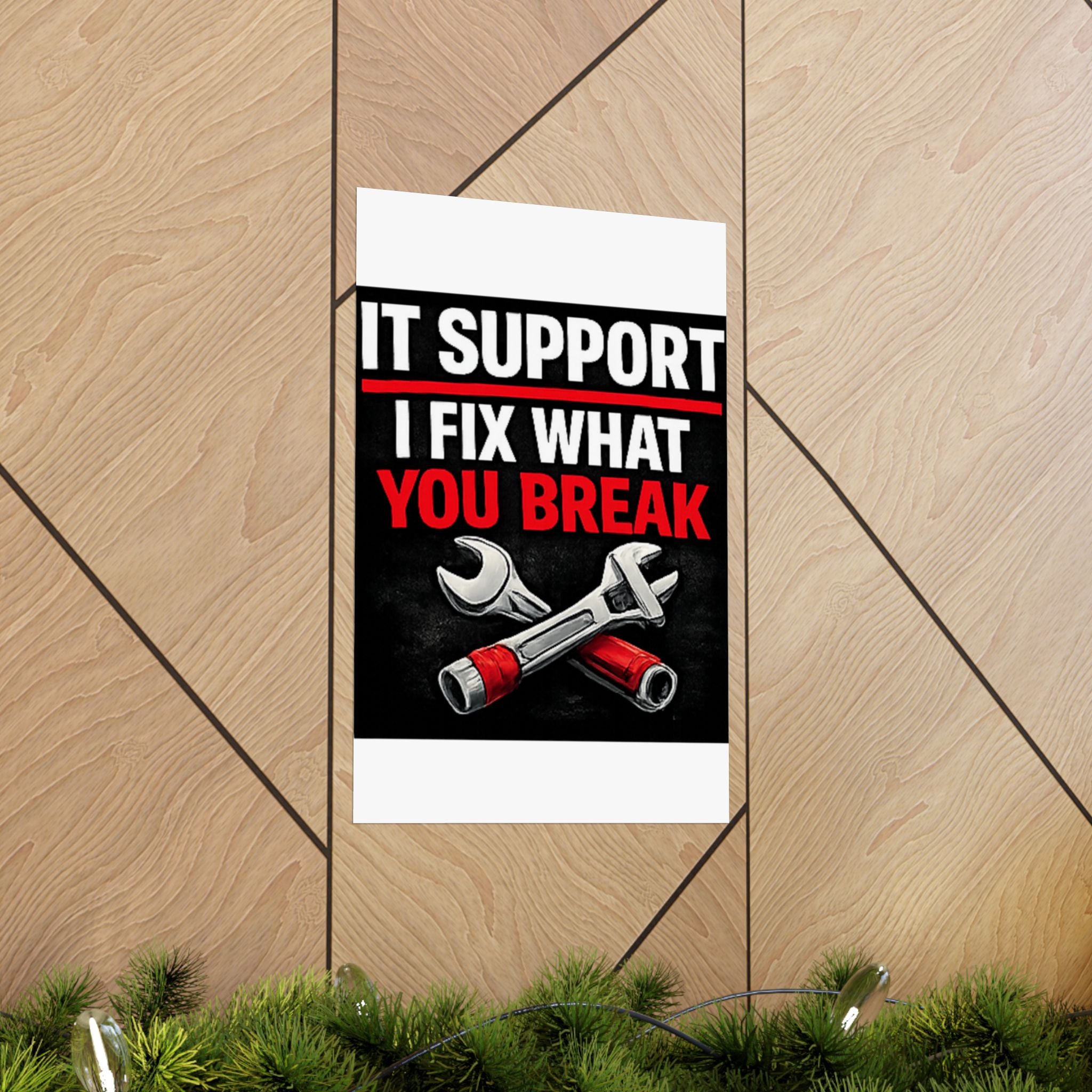 "It Support: I Fix What You Break" Tech Humor Funny IT Matte Vertical Posters