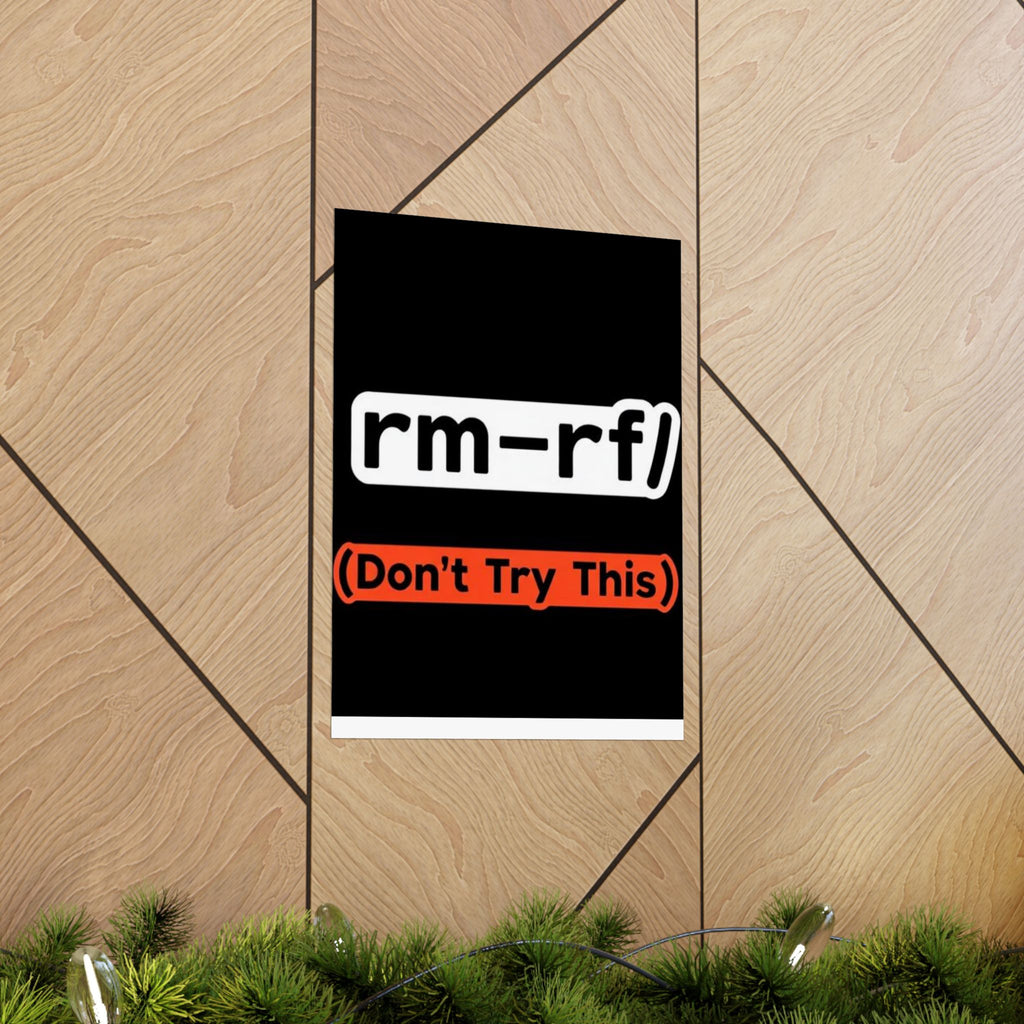 "rm -rf/ (Don't Try This)" Funny IT Tech Humor Matte Vertical Posters