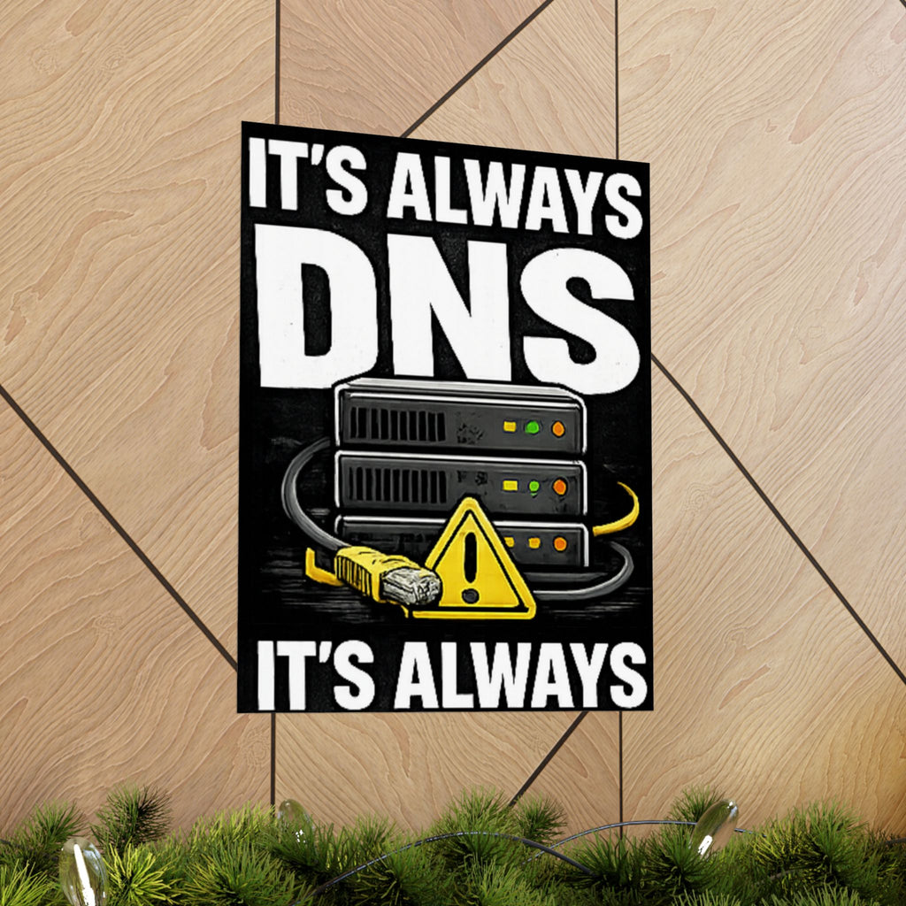 "It's Always DNS" Tech Humor Funny IT Matte Vertical Posters
