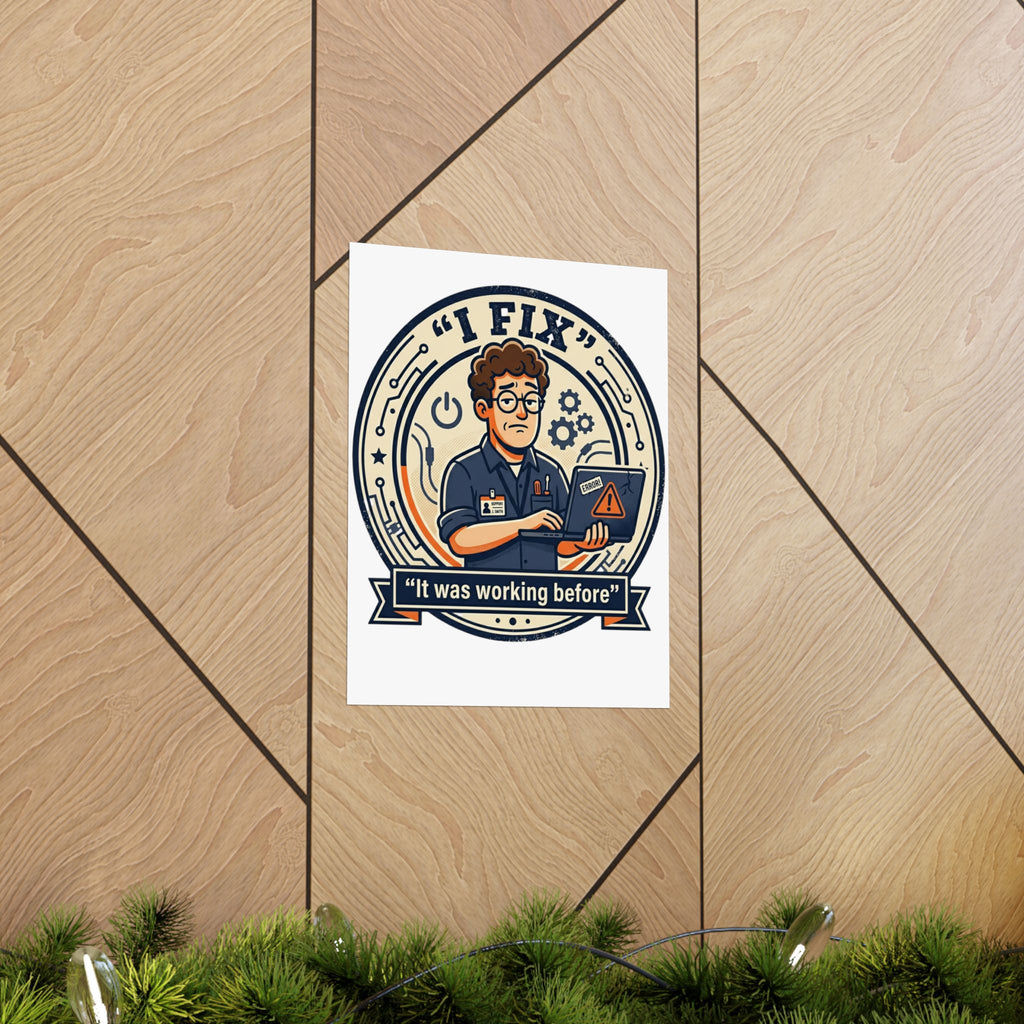 "I Fix: It Worked Before" Tech Humor Funny IT Matte Vertical Posters
