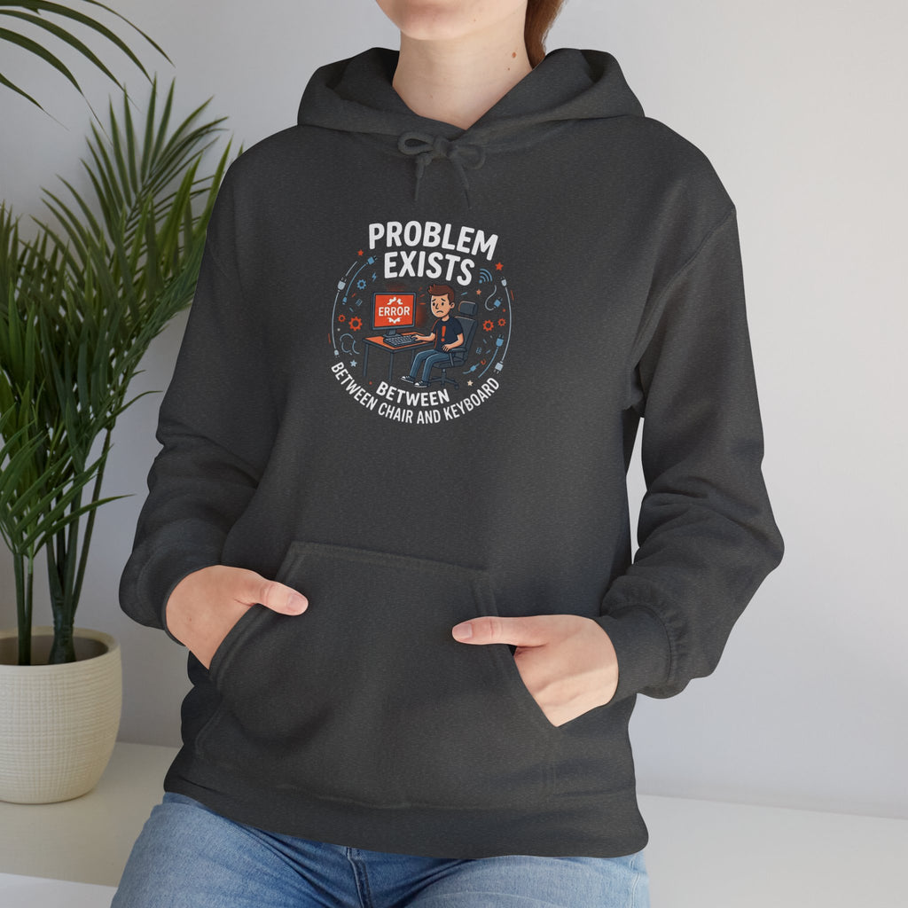 "Problem Exists Between the Chair & Keyboard" Tech Humor Graphic Hoodie