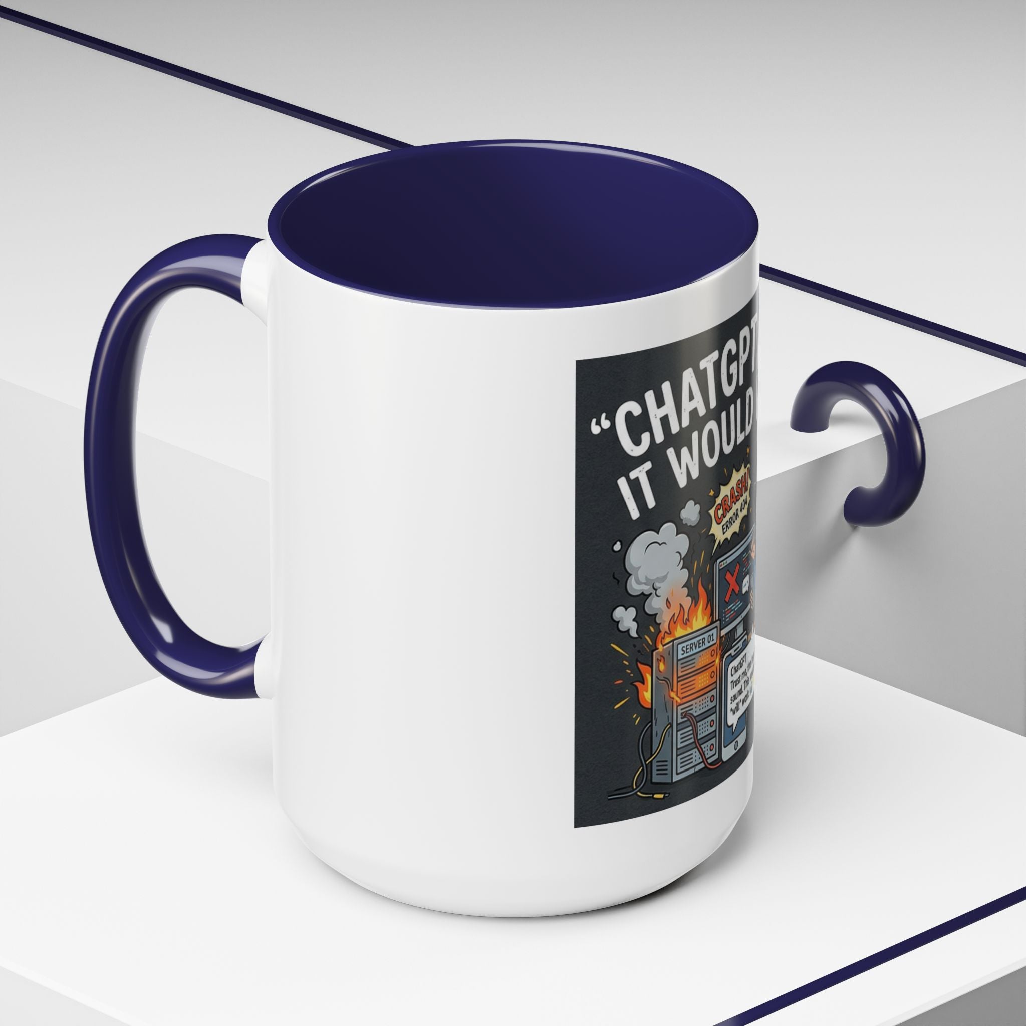 "CHatGBT Said It Would Work" Funny IT Tech Humor AI Fail Ceramic Mug