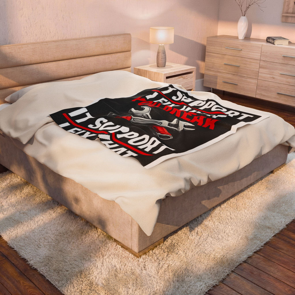 "IT Support: I Fix What You Break" Tech Humor Funny IT Velveteen Plush Blanket