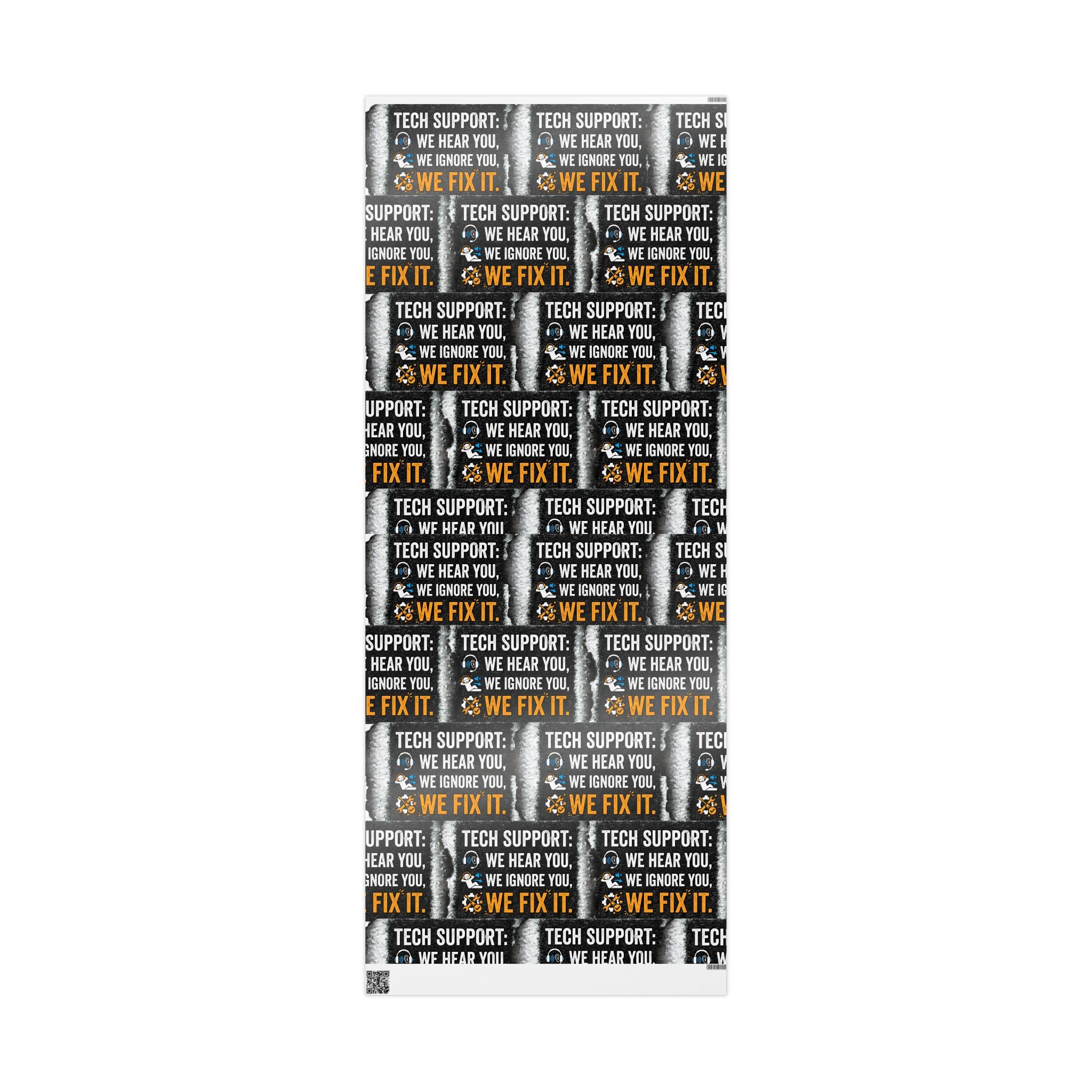 "Tech Support: We Hear You, We Ignore You, We Fix It" Tech Humor (Holiday Gift Wrap) Funny Tech Wrapping Paper
