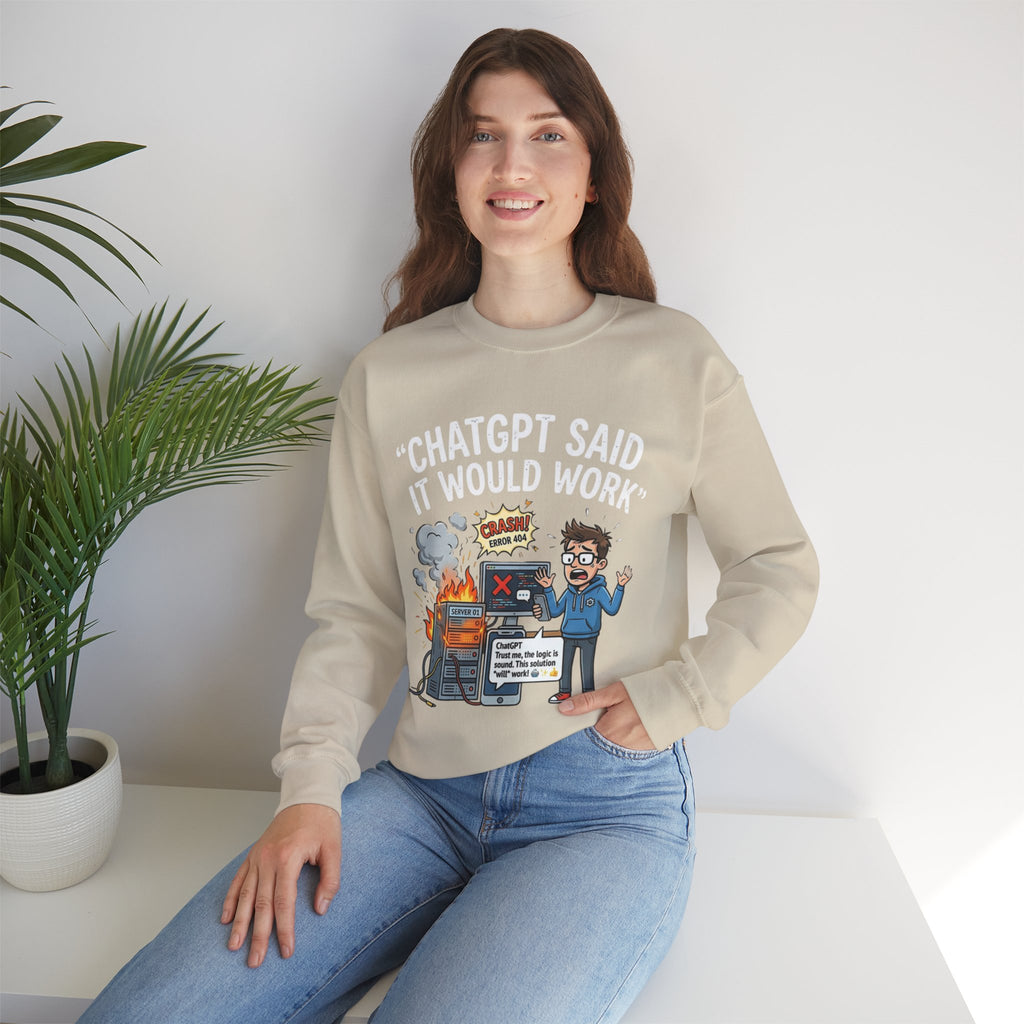 "ChatGPT Said It Would Work" Funny Programmer Tech Support Sweatshirt