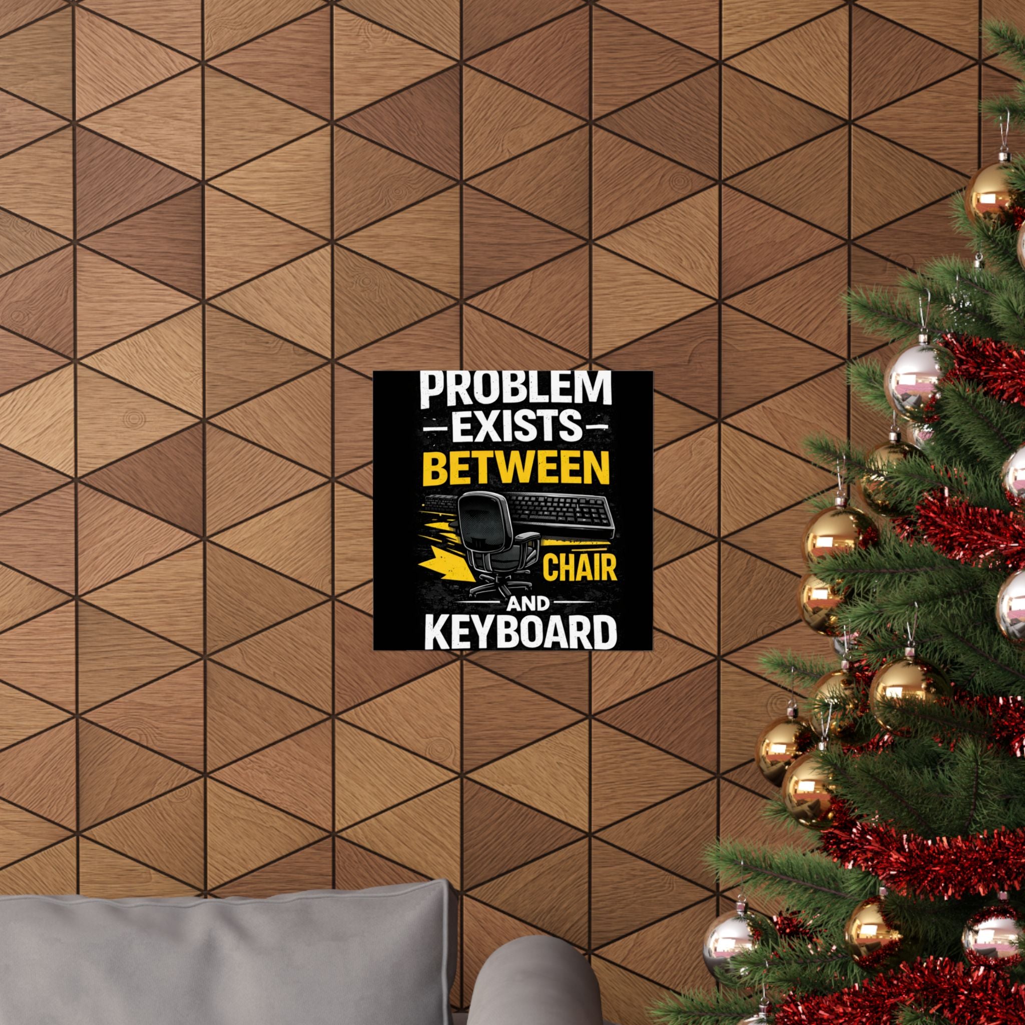 "Problem Exists Between Chair and Keyboard" Tech Humor Matte Poster — Funny IT Desk Office Wall Art