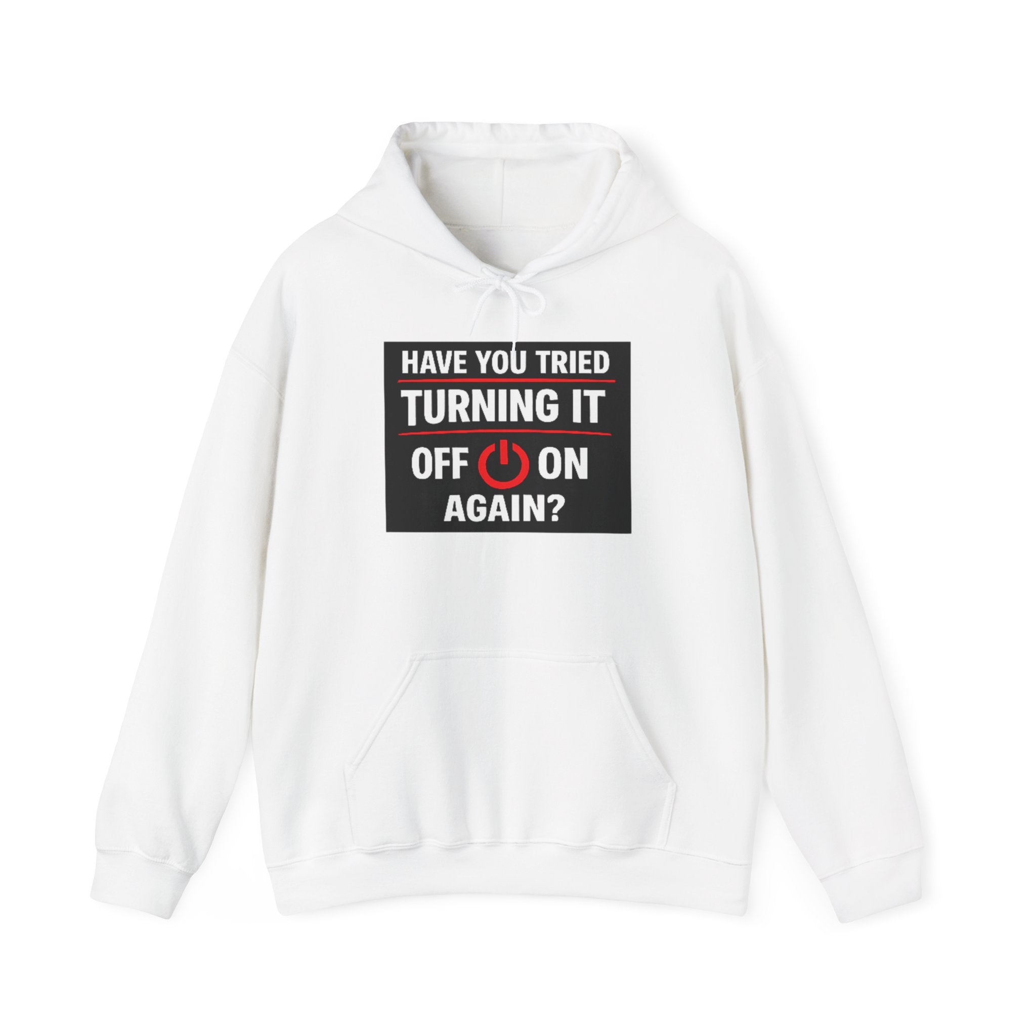 "Have You Tried Turning It Off On Again?" Tech Support Funny Hoodie