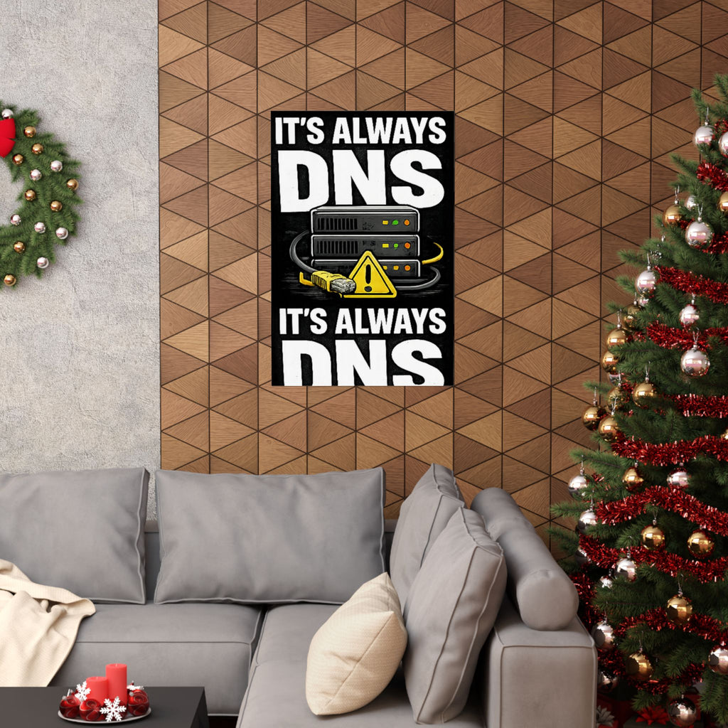 "It's always DNS" Tech Humor Funny IT Matte Vertical Posters
