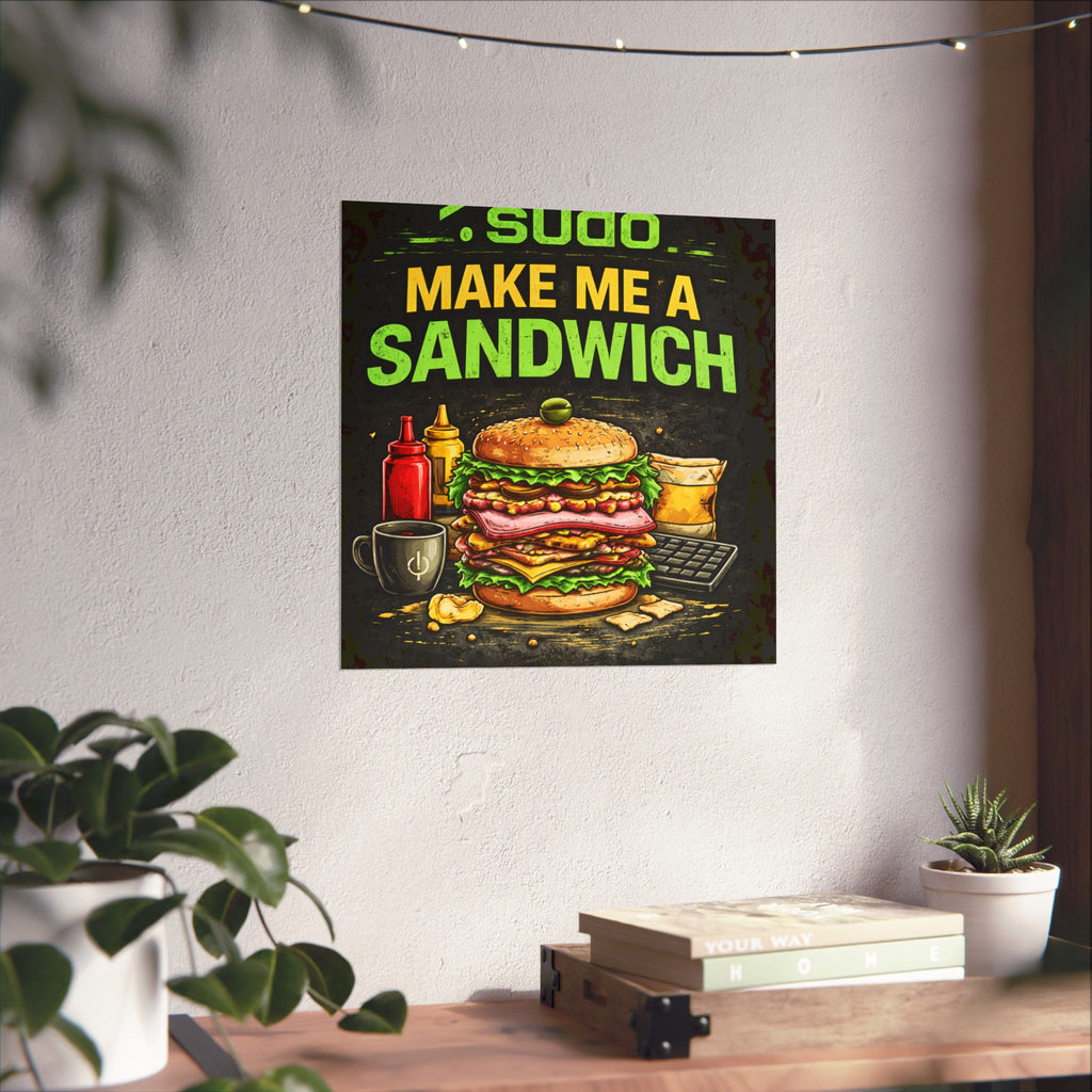 ">.Sudo Make Me A Sandwich" Geek Tech Humor Funny IT Matte Vertical Posters