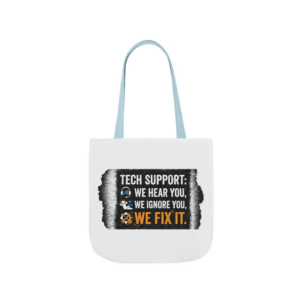 "Tech Support: We Hear You, We Ignore You, We Fix It"  Tech Humor Funny IT Canvas Tote Bag