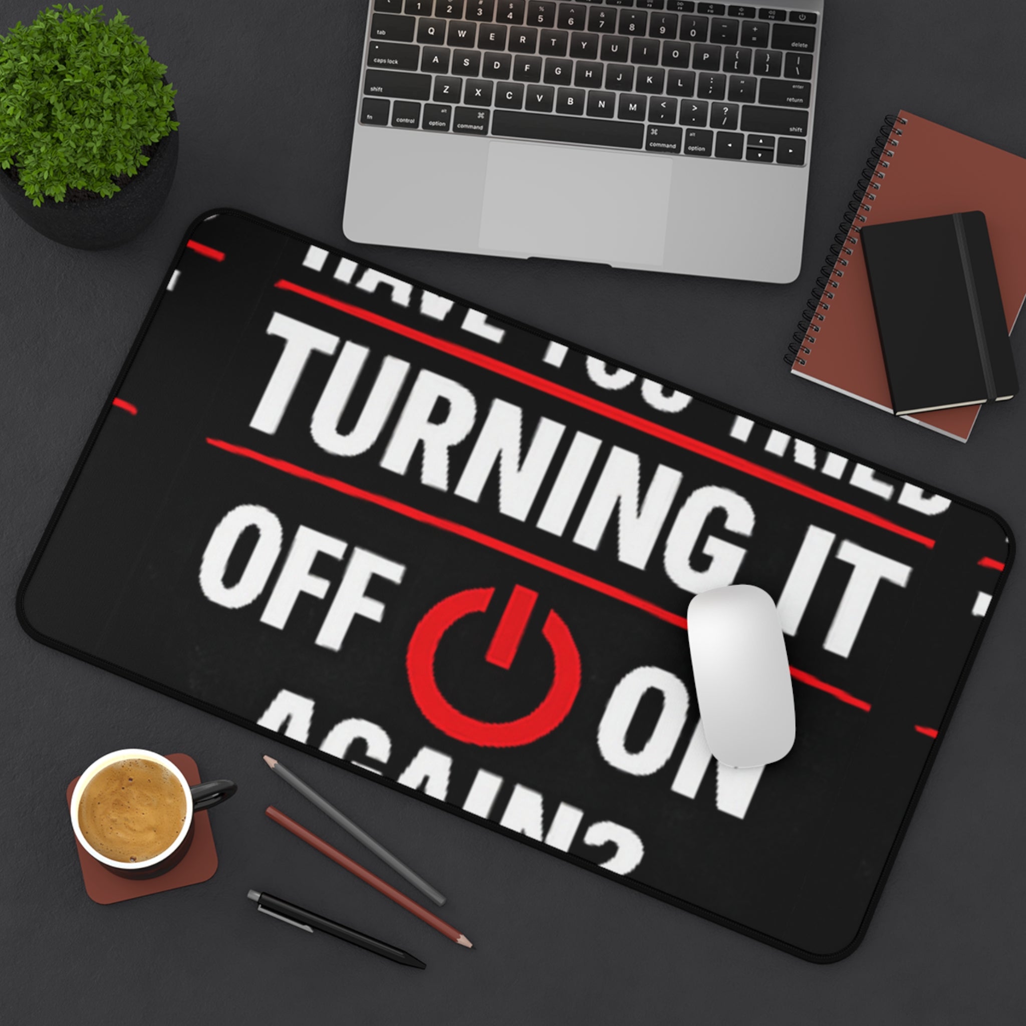 "Have You Tried Turning It Off On Again?" Tech Humor Mouse Pad Funny IT Desk Mat