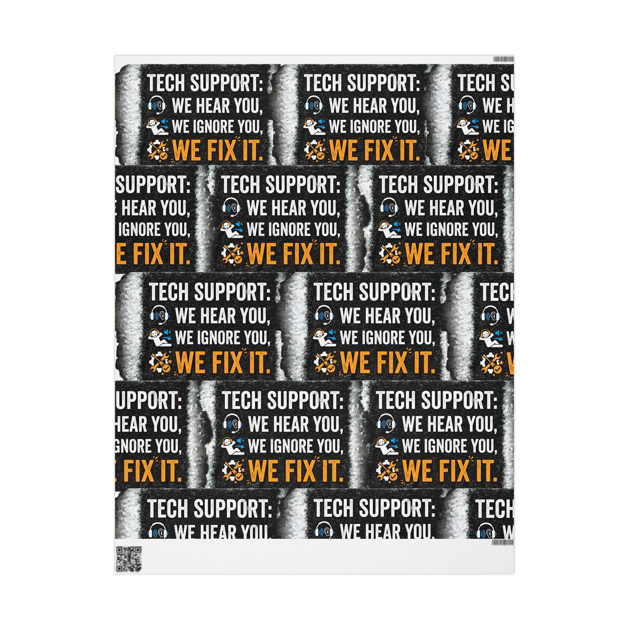 "Tech Support: We Hear You, We Ignore You, We Fix It" Tech Humor (Holiday Gift Wrap) Funny Tech Wrapping Paper