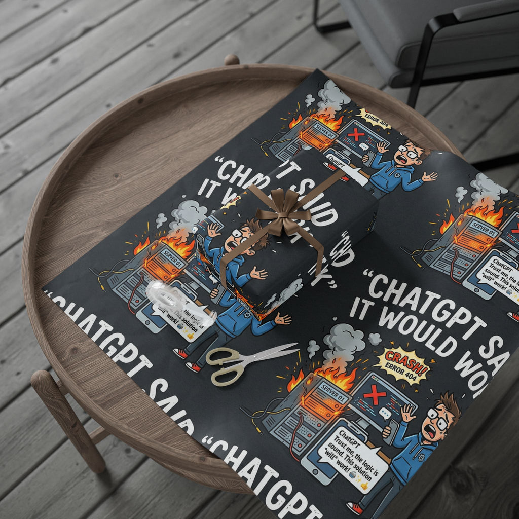"ChatGBT Said It Would Work"  Funny IT AI Fail Design (Father's Day Gift Wrap) Tech Humor Wrapping Paper Office Gift