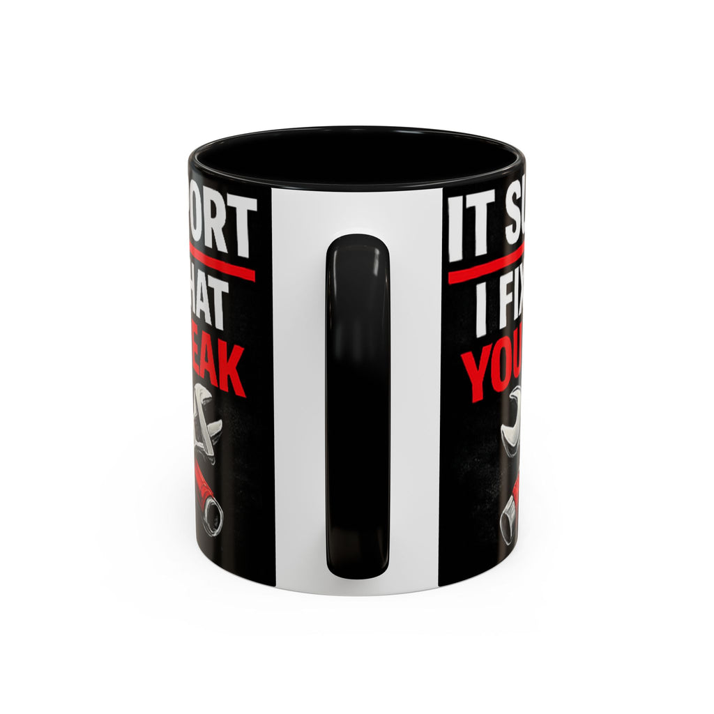"It Support:  I Fix What You Break" IT Humor Accent Coffee Mug (11, 15oz)