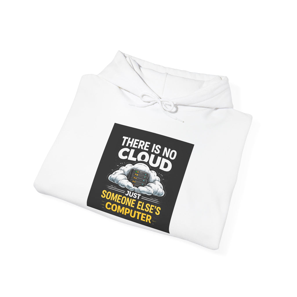 "There Is No Cloud, It's Just Someone Else's Computer" Tech Humor Hoodie