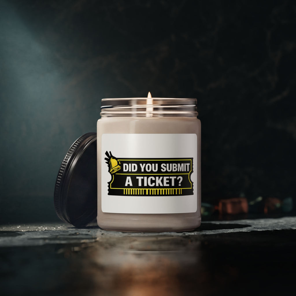Did You Submit a Ticket? Scented Soy Candle — 9oz Funny Tech Support Desk Gift