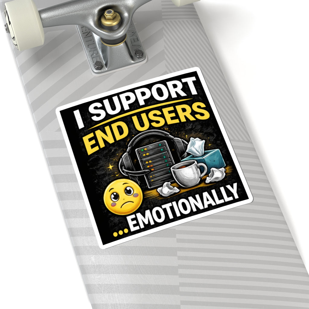 "IT Support End Users... Emotionally" Tech Humor Funny IT Kiss-Cut Stickers IT Humor
