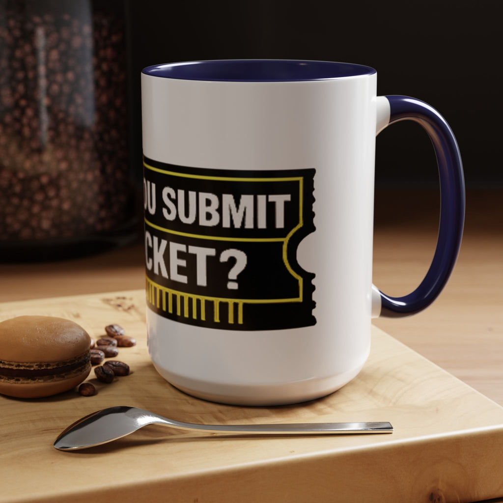 "Did You Submit a Ticket?" Accent Coffee Mug — Support Desk Humor, IT Helpdesk Gift (11/15oz)