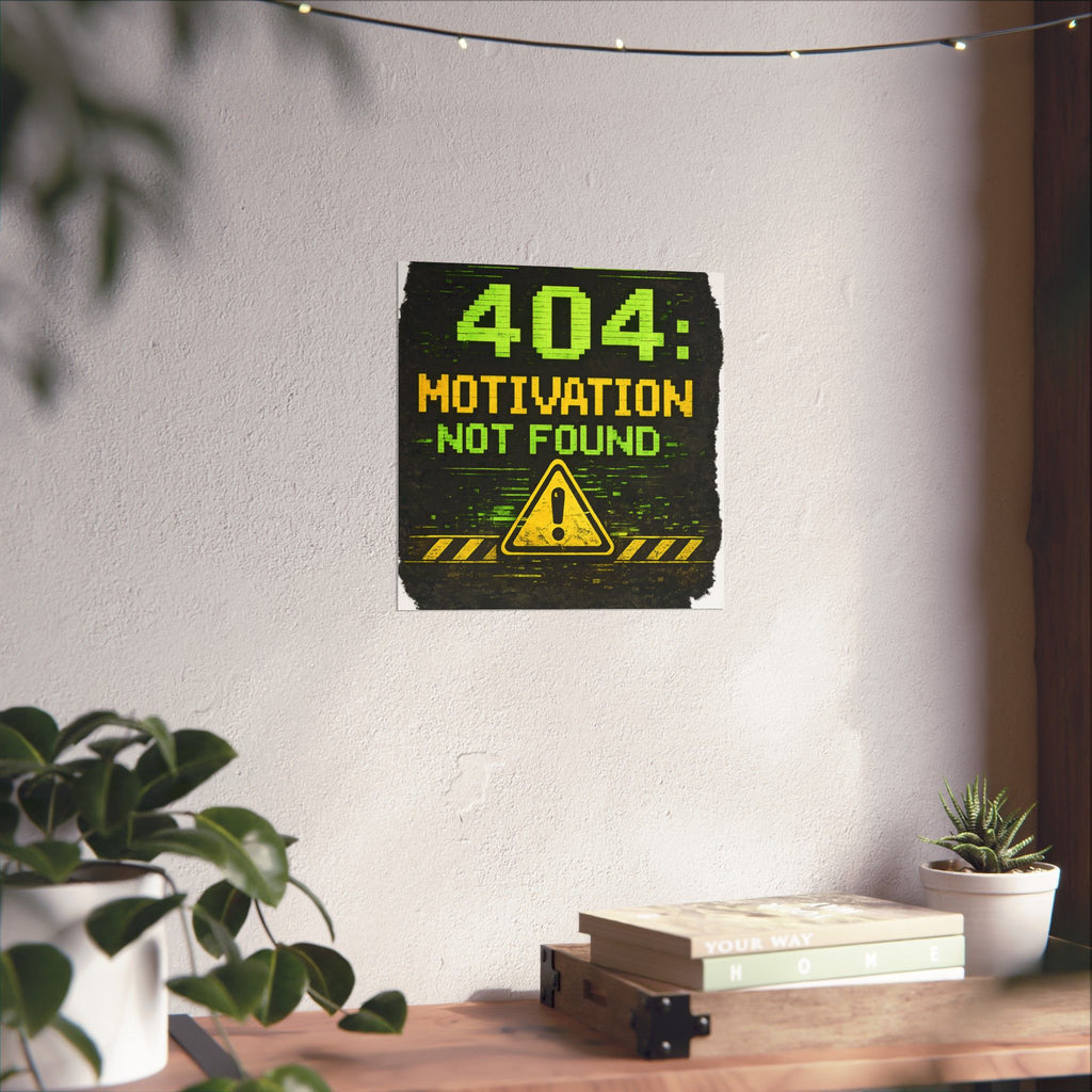 "Error 404 Motivation Not Found" Geek Tech Humor Funny IT Matte Vertical Posters