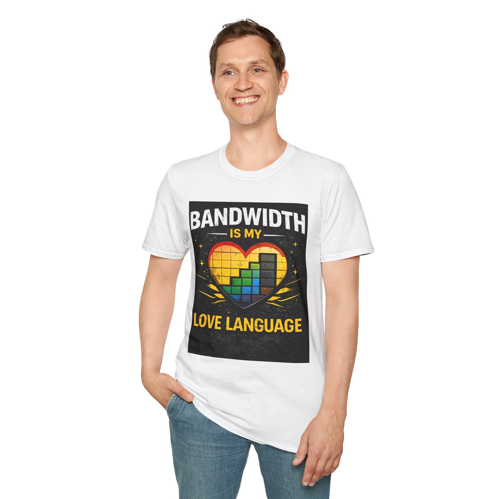 "Bandwidth Is My Love Language" Funny IT Tech Humor T-Shirt