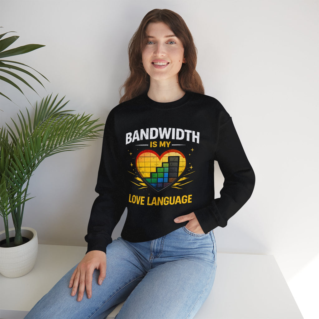 "Bandwidth Is My Love Language" Graphic Crewneck Sweatshirt