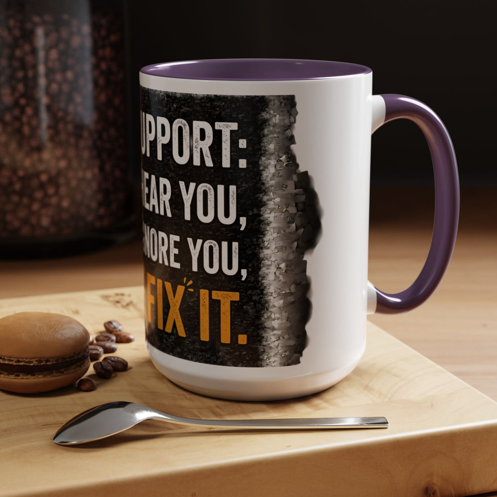 “Tech Support: We Hear You, We Ignore You, We Fix It” Funny IT Accent Mug Tech Support Humor Coffee Mug