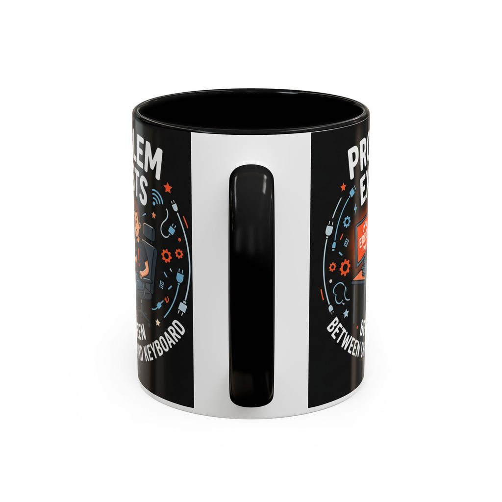"Problem Exists Between Chair & Keyboard" IT Humor Accent Coffee Mug (11, 15oz)