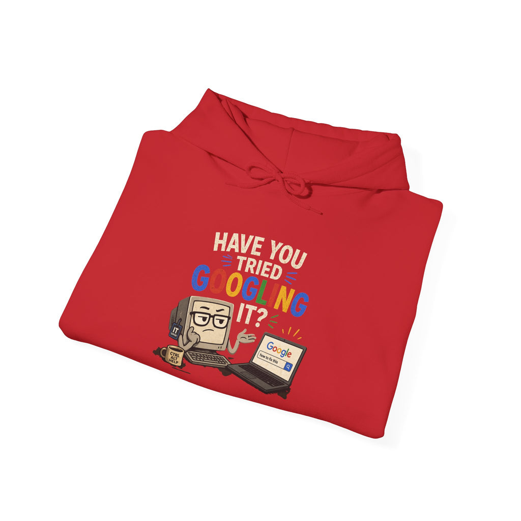 "Have You Tried Googling It?" Funny Tech Support Hoodie