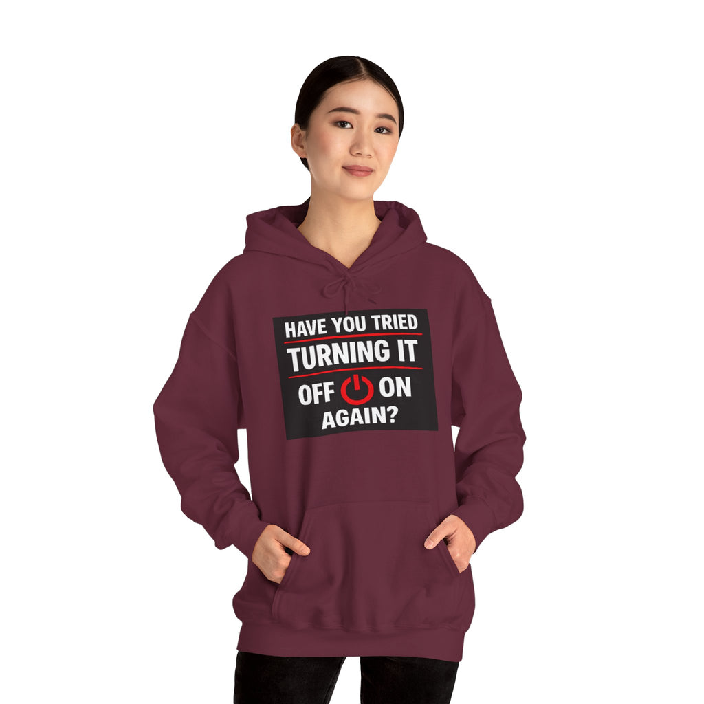 "Have You Tried Turning It Off On Again?" Tech Support Funny Hoodie